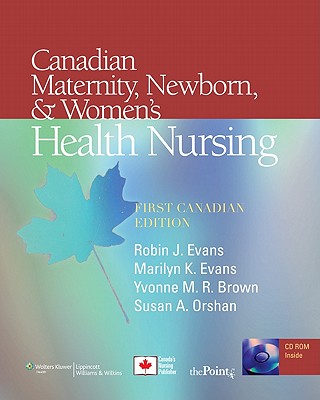 Canadian Maternity, Newborn, & Women's Health Nursing - Evans, Marilyn, and Brown, Yvonne, and Evans, Roberta