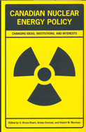 Canadian Nuclear Energy Policy: Changing Ideas, Institutions, and Interests