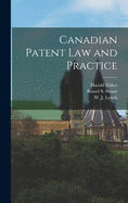 Canadian Patent Law and Practice [microform]