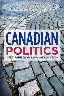 Canadian Politics, Fifth Edition - Bickerton, James, and Gagnon, Alain G