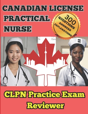 Canadian Practical Nurse: CLPN Practice Exam Reviewer - Gorre, Michael