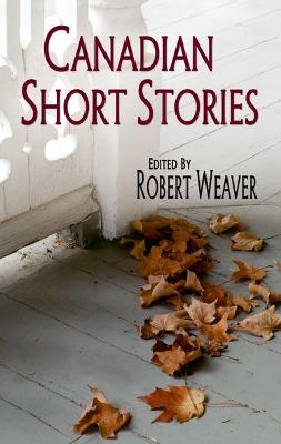 Canadian Short Stories - Weaver, Robert (Editor), and Toye, William