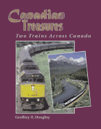 Canadian Treasures: Two Trains Across Canada - Doughty, Geoffrey H