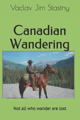 Canadian Wandering: Not all who wander are lost - Frank, Regina (Translated by), and Bajo, Bernadette (Editor), and Hajdu, Natalie (Contributions by)
