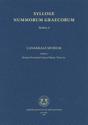 Canakkale Museum Vol. 1: Roman Provincial Coins of Mysia, Troas, Etc. - Altinoluk, Sencan, and Korpe, Funda, and Tekin, Oguz