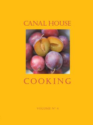 Canal House Cooking Volume No. 4: Farm Markets & Gardens - Hamilton & Hirsheimer, and Hamilton, Melissa, and Hirsheimer, Christopher