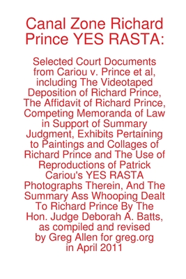 Canal Zone Richard Prince YES RASTA: Selected Court Documents from Cariou v. Prince et al - Prince, Richard, and Bart, Hollis Gonerka, and Hayes, Steven M