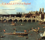 Canaletto in England: A Venetian Artist Abroad, 1746-1765