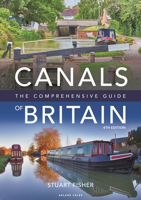 Canals of Britain: The Comprehensive Guide - Fisher, Stuart
