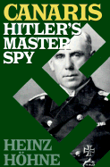 Canaris: Hitler's Master Spy