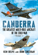 Canberra: The Greatest Multi-Role Aircraft of the Cold War