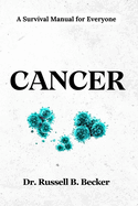 Cancer: A Survival Manual for Everyone