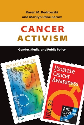 Cancer Activism: Gender, Media, and Public Policy - Kedrowski, Karen, and Sarow, Marilyn