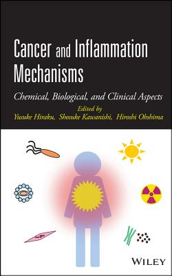 Cancer and Inflammation Mechanisms: Chemical, Biological, and Clinical Aspects - Hiraku, Yusuke (Editor), and Kawanishi, Shosuke (Editor), and Ohshima, Hiroshi (Editor)