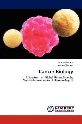 Cancer Biology - Sharma, Vishnu, and Sharma, Anima