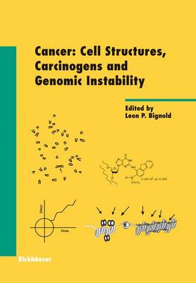 Cancer: Cell Structures, Carcinogens and Genomic Instability - Bignold, Leon P (Editor)