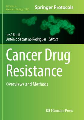 Cancer Drug Resistance: Overviews and Methods - Rueff, Jose (Editor), and Rodrigues, Antnio Sebastio (Editor)