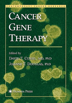 Cancer Gene Therapy - Curiel, David T. (Editor), and Douglas, Joanne T. (Editor)