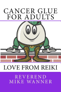 Cancer Glue for Adults: Love from Reiki