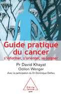 Cancer Guide / Guide pratique du cancer: S'informer, s'orienter, se soigner