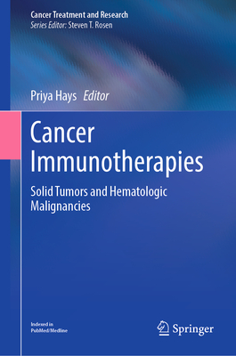 Cancer Immunotherapies: Solid Tumors and Hematologic Malignancies - Hays, Priya (Editor)