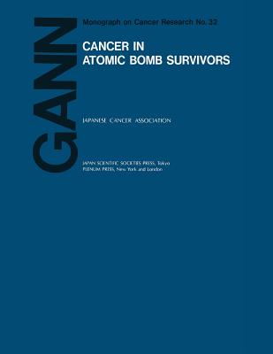Cancer in Atomic Bomb Survivors - Kagan, A. (Editor), and Shigematsu, I. (Editor)