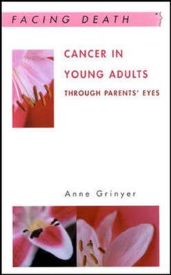 Cancer in Young Adults - Grinyer, Anne, and Anne Grinyer