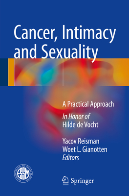 Cancer, Intimacy and Sexuality: A Practical Approach - Reisman, Yacov (Editor), and Gianotten, Woet L (Editor)