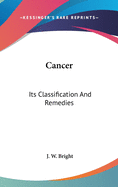 Cancer: Its Classification And Remedies