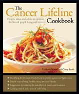 Cancer Lifeline Cookbook: Good Nutrition, Recipes, and Resources to Optimize the Lives of People Living with Cancer