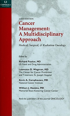 Cancer Management: A Multidisciplinary Approach - Pazdur, Richard (Editor), and Wagman, Lawrence D (Editor), and Camphausen, Kevin A (Editor)