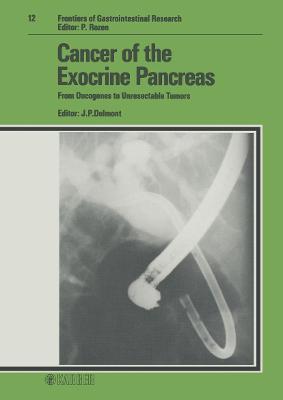 Cancer of the Exocrine Pancreas: From Oncogenes to Unresectable Tumors - Delmont, J (Editor), and Harris, A G (Editor)