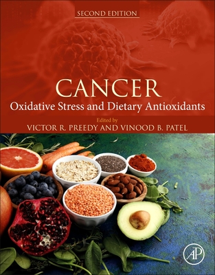 Cancer: Oxidative Stress and Dietary Antioxidants - Preedy, Victor R (Editor), and Patel, Vinood B (Editor)