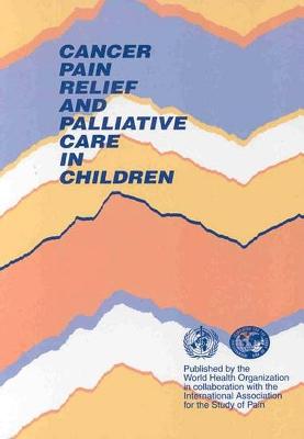 Cancer Pain Relief and Palliative Care in Children - World Health Organization, and Who, and UNAIDS