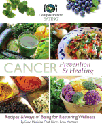 Cancer Prevention & Healing: Recipes & Ways of Being for Restoring Wellness