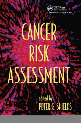 Cancer Risk Assessment - Shields, Peter G. (Editor)