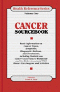 Cancer Sourcebook: Basic Information on Cancer Types, Symptoms, Diagnostic Methods, and Treatments, Including Statistics on Cancer Occurrences Worldwide and the Risks Associated with Known Carcinogens and Activities