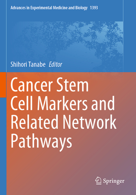 Cancer Stem Cell Markers and Related Network Pathways - Tanabe, Shihori (Editor)