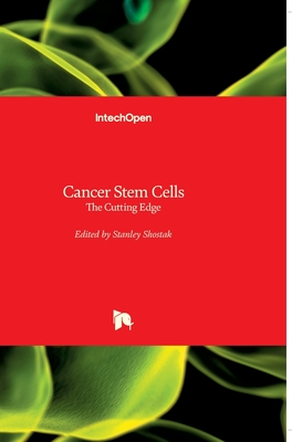 Cancer Stem Cells: The Cutting Edge - Shostak, Stanley (Editor)