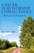 Cancer Survivorship Coping Tools - We`ll get you - Tools for cancer`s emotional pain from a melanoma and breast cancer survivor