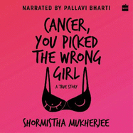Cancer, You Picked The Wrong Girl: A True Story
