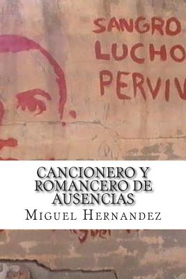 Cancionero y Romancero de Ausencias - Hernandez, Miguel