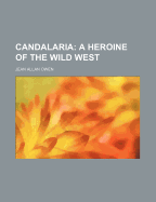 Candalaria: A Heroine of the Wild West