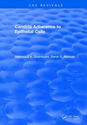 Candida Adherence to Epithelial Cells - Ghannoum, Mahmoud A., PhD