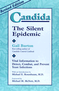 Candida: The Silent Epidemic: Vital Information to Detect, Combat, and Prevent Yeast Infections