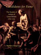 Candidates for Fame: The Society of Artists of Great Britain 1760-1791