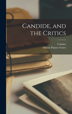 Candide, and the Critics - Voltaire, 1694-1778 (Creator), and Foster, Milton Painter 1921- Ed (Creator)