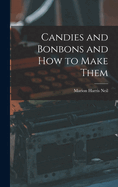 Candies and Bonbons and How to Make Them