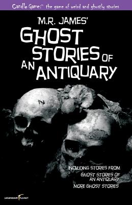 Candle Game: (TM) Ghost Stories of an Antiquary: The Ghostly Tales of M.R. James - Dorsey, Patrick (Editor), and James, M R