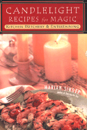 Candlelight Recipes for Magic: Kitchen Witchery and Entertaining